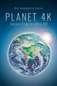 Planet 4K - Our Planet in Ultra HD