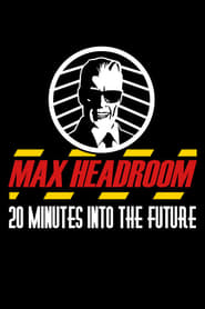 Max Headroom: 20 Minutes Into The Future