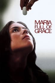 Maria Full of Grace (Maria, Llena Eres de Gracia) (2004) subtitles - SUBDL poster
