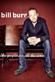 Bill Burr: You People Are All The Same (2012) subtitles