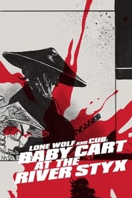 Lone Wolf and Cub: Baby Cart at the River Styx (Kozure Ôkami: Sanzu no kawa no ubaguruma / 子連れ狼 三途の川の乳母車)