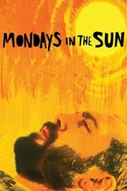 Mondays in the Sun (Lunes al sol, Los)