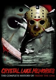 Crystal Lake Memories: The Complete History of Friday the 13th