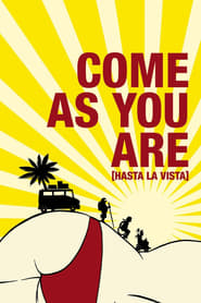 Come As You Are (Hasta la vista!)