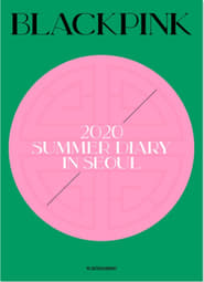 2020 BLACKPINK'S SUMMER DIARY IN SEOUL (2020) subtitles - SUBDL poster