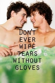 Don't Ever Wipe Tears Without Gloves (2012) subtitles