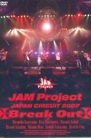 JAM Project JAPAN CIRCUIT 2007 ~Break Out~ (2007) subtitles - SUBDL poster