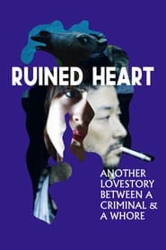 Ruined Heart: Another Love Story Between A Criminal & A Whore