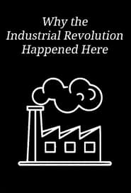 Why the Industrial Revolution Happened Here (2013) subtitles - SUBDL poster
