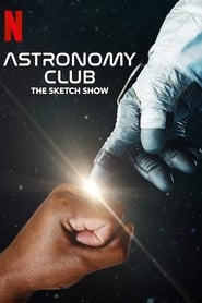 Astronomy Club: The Sketch Show