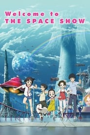 Welcome to the Space Show (Uchuu Show e Youkoso / 宇宙ショーへようこそ)