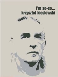 Krzysztof Kieslowski: I'm So-So...