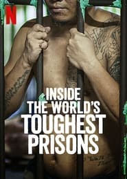 Inside the World's Toughest Prisons