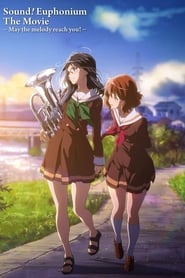 Hibike! Euphonium Movie 2: Todoketai Melody (Sound! Euphonium the Movie: May the Melody Reach You!)