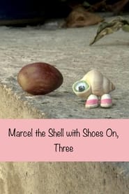 Marcel the Shell with Shoes On, Three