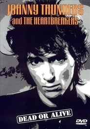 Johnny Thunders and the Heartbreakers: Dead or Alive (2006) subtitles - SUBDL poster
