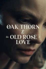 Oak Thorn & the Old Rose of Love English  subtitles - SUBDL poster