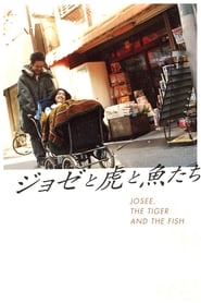 Joze to tora to sakana tachi (Josee, the Tiger and the Fish / ジョゼと虎と魚たち)