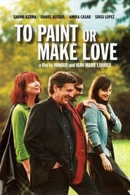 To Paint or Make Love (Peindre ou faire l'amour)