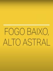Fogo Baixo, Alto Astral (2020) subtitles - SUBDL poster