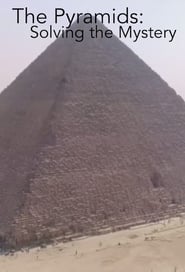 The Pyramids: Solving The Mystery