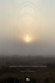 Andrey Tarkovsky. A Cinema Prayer