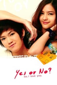 Yes or No (อยากรัก ก็รักเลย/Yaak Rak Gaw Rak Loey)