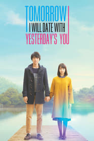 Tomorrow I Will Date With Yesterday's You (My Tomorrow, Your Yesterday / Boku wa asu, kinou no kimi to dêto suru / ぼくは明日、昨日のきみとデートする) (2016) subtitles - SUBDL poster