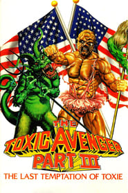 The Toxic Avenger - Part III: The Last Temptation of Toxie