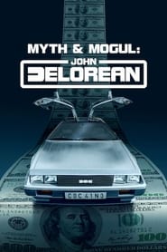 Myth and Mogul: John DeLorean